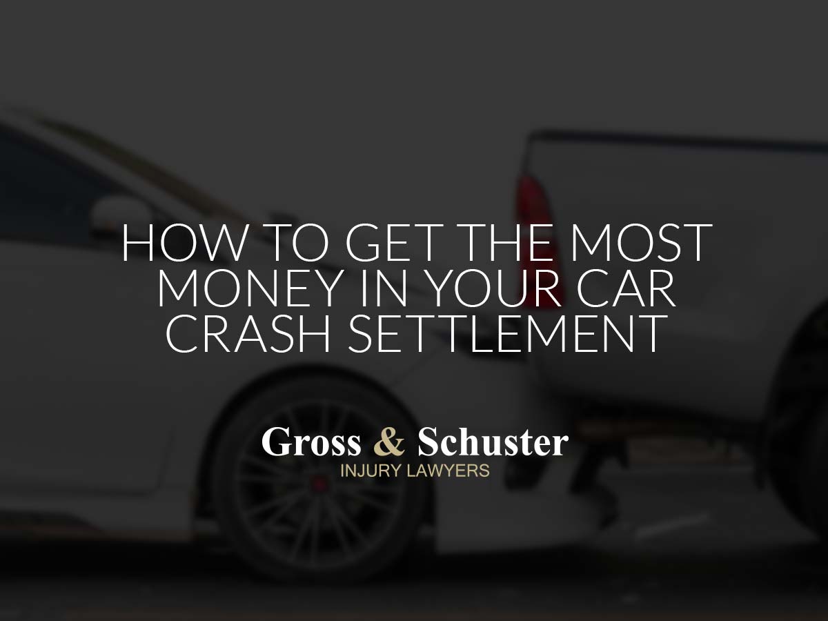 How to Get the Most Money in Your Car Crash Settlement